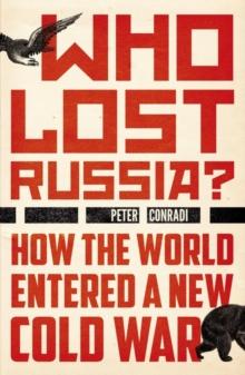 Who Lost Russia? : From the Collapse of the USSR to Putin's War on Ukraine