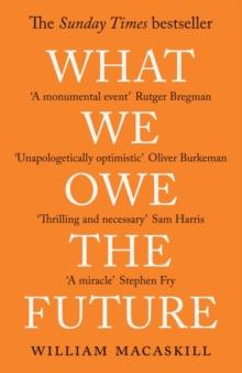 What We Owe The Future : The Sunday Times Bestseller