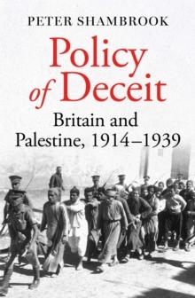 Policy of Deceit : Britain and Palestine, 1914-1939