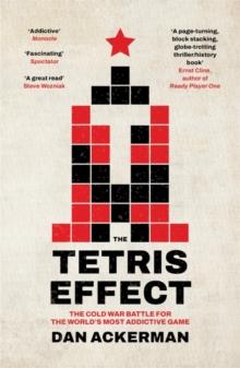 The Tetris Effect : The Cold War Battle for the World's Most Addictive Game