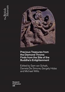 Precious Treasures from the Diamond Throne : Finds from the Site of the Buddhas Enlightenment