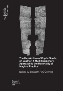 The Hay Archive of Coptic Spells on Leather : A Multidisciplinary Approach to the Materiality of Magical Practice