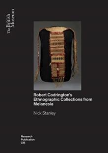 Objects as Insights : R.H. Codrington's Ethnographic Collections from Melanesia