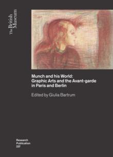 Munch and his World : Graphic Arts and the Avant-garde in Paris and Berlin