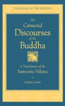 Connected Discourses of the Buddha : A Translation of the Samyutta Nikaya