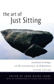 Art of Just Sitting : Essential Writings on the Zen Practice of Shikantaza