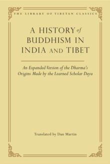 A History of Buddhism in India and Tibet : An Expanded Version of the Dharma's Origins Made by the Learned Scholar Deyu