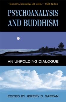 Psychoanalysis and Buddhism : An Unfolding Dialogue