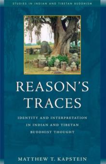 Reason's Traces : Identity and Interpretation in Indian and Tibetan Buddhist Thought