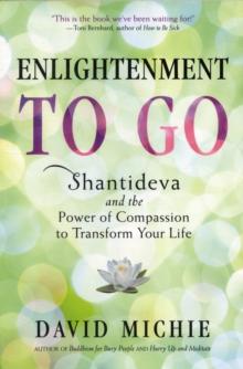 Enlightenment to Go : The Power of Compassion to Transform Your Life