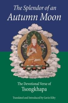 The Splendor of an Autumn Moon : The Devotional Verse of Tsongkhapa