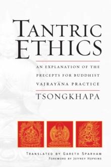 Tantric Ethics : An Explanation of the Precepts for Buddhist Vajrayana Practice