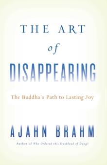 The Art of Disappearing : Buddha's Path to Lasting Joy