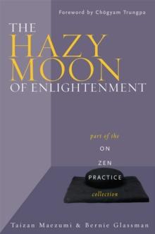 The Hazy Moon of Enlightenment : Part of the On Zen Practice collection