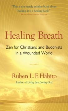 Healing Breath : Zen for Christians and Buddhists in a Wounded World