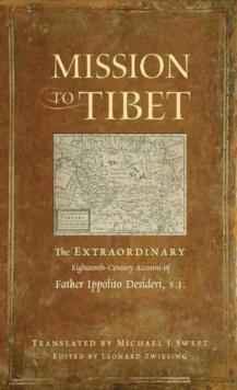 Mission to Tibet : The Extraordinary Eighteenth-Century Account of Father Ippolito Desideri S. J.