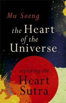 The Heart of the Universe : Exploring the Heart Sutra