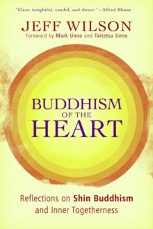 Buddhism of the Heart : Reflections on Shin Buddhism and Inner Togetherness