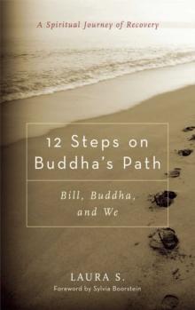 12 Steps on Buddha's Path : Bill, Buddha, and We