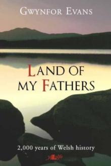 Land of My Fathers - 2000 Years of Welsh History