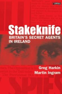 Stakeknife : Britain's Secret Agents in Ireland