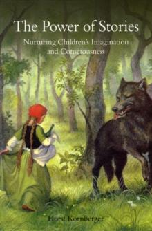 The Power of Stories : Nurturing Children's Imagination and Consciousness