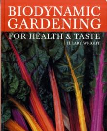 Biodynamic Gardening : For Health and Taste