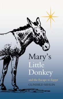 Mary's Little Donkey : And the Escape to Egypt