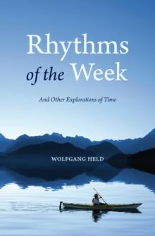 Rhythms of the Week : And Other Explorations of Time