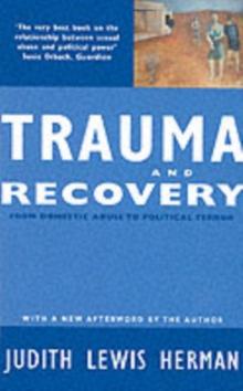 Trauma and Recovery : From Domestic Abuse to Political Terror