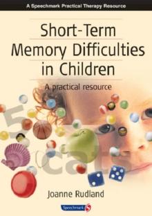 Short-Term Memory Difficulties in Children : A Practical Resource