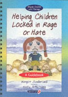 Helping Children Locked in Rage or Hate : A Guidebook