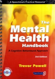 The Mental Health Handbook : A Cognitive Behavioural Approach