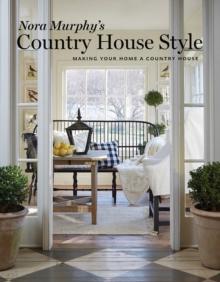 Nora Murphy's Country House Style : Making Your Home a Country House