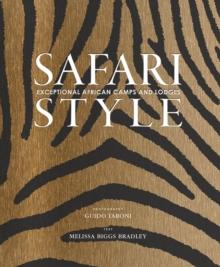 Safari Style : Exceptional African Camps and Lodges