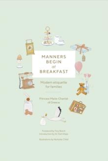 Manners Begin at Breakfast : Modern Etiquette for Families Revised and Updated Edition