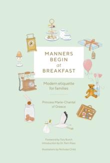 Manners Begin at Breakfast : Modern Etiquette for Families Revised and Updated Edition