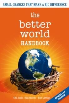 The Better World Handbook : Small Changes That Make A Big Difference