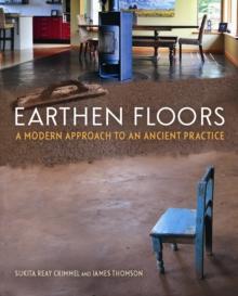 Earthen Floors : A Modern Approach to an Ancient Practice