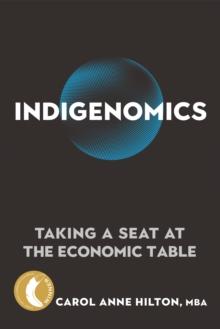 Indigenomics : Taking a Seat at the Economic Table