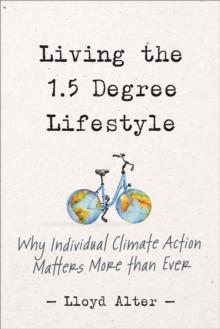 Living the 1.5 Degree Lifestyle : Why Individual Climate Action Matters More than Ever