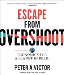 Escape from Overshoot : Economics for a Planet in Peril