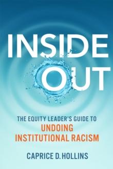 Inside Out : The Equity Leaders Guide to Undoing Institutional Racism