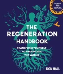 The Regeneration Handbook : Transform Yourself to Transform the World