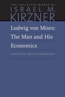 Ludwig von Mises : The Man and His Economics