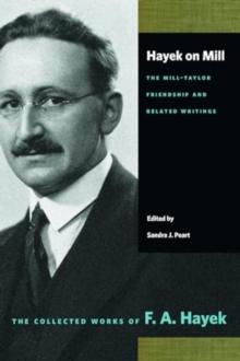 Hayek on Mill : The Mill-Taylor Friendship and Related Writings