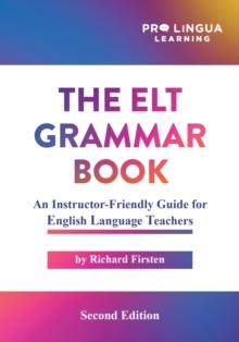 The ELT Grammar Book : An Instructor-Friendly Guide for English Language Teachers