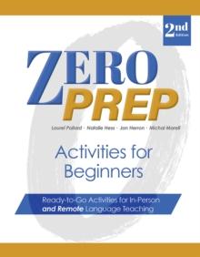 Zero Prep Activities for Beginners : Ready-to-Go Activities for In-Person and Remote Language Teaching