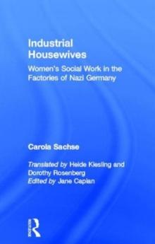 Industrial Housewives : Women's Social Work in the Factories of Nazi Germany