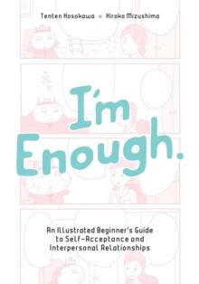 I'm Enough : An Illustrated Beginner's Guide to Self-Acceptance And Interpersonal Relationships